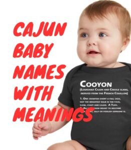 125+ Cajun Baby Names With Meanings - The Get Real Mom