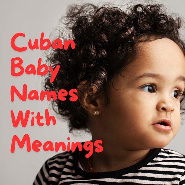 Cuban Baby Names With Meanings