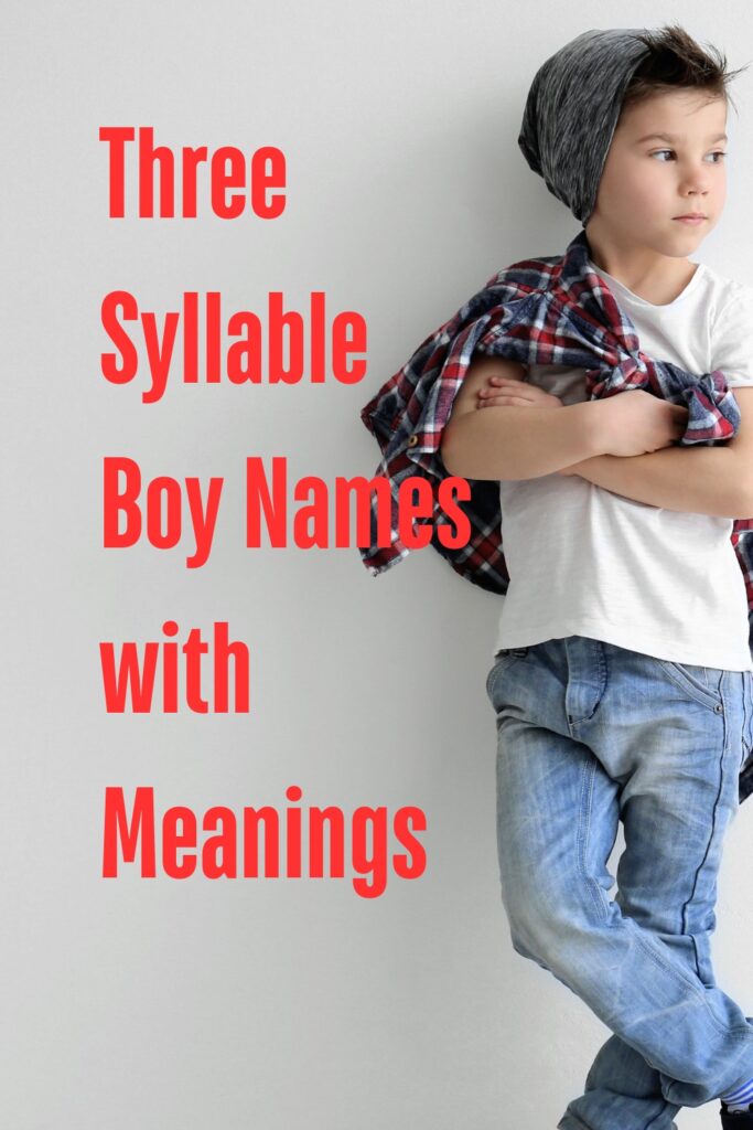 Three Syllable Boy Names and Meanings