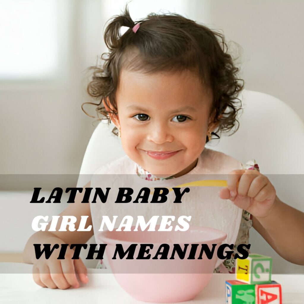 Latin Baby Girl Names with Meanings