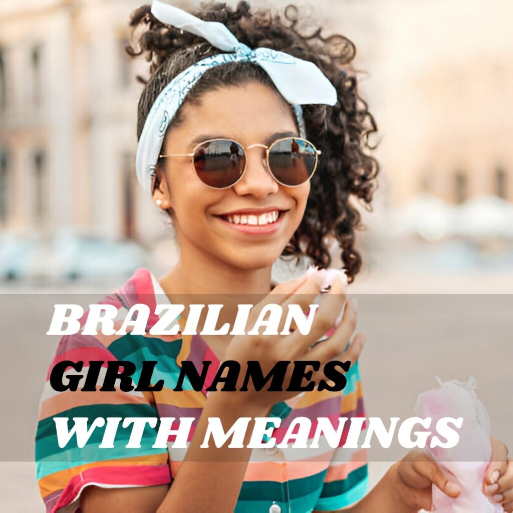 Brazilian Girl Names with Meanings