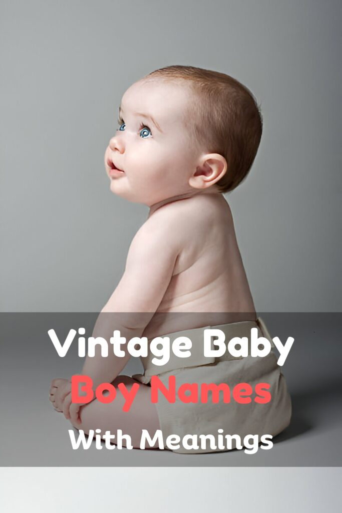 Vintage Baby Boy Names and Meanings