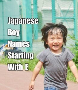 100+ Japanese Boy Names Starting With E - The Get Real Mom