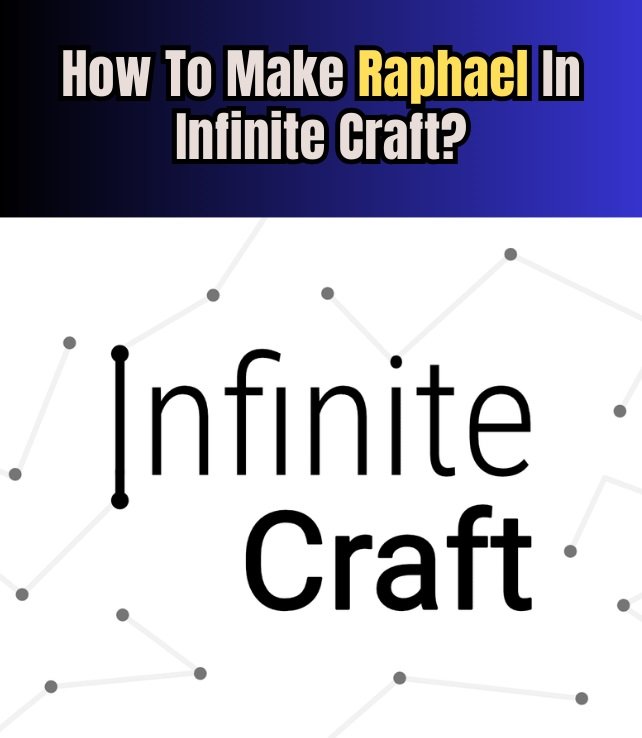 How To Make Raphael In Infinite Craft