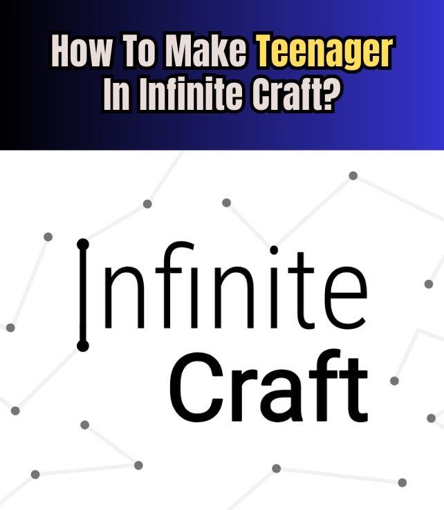 How To Make Teenager In Infinite Craft