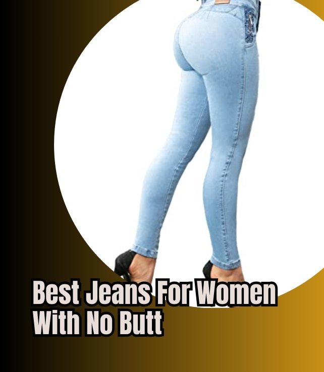 best jeans for women with no butt