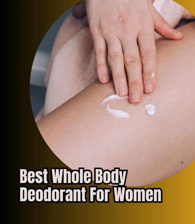 best whole body deodorant for women