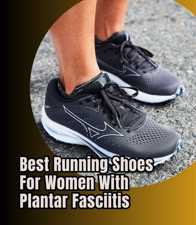 best running shoes for women with plantar fasciitis