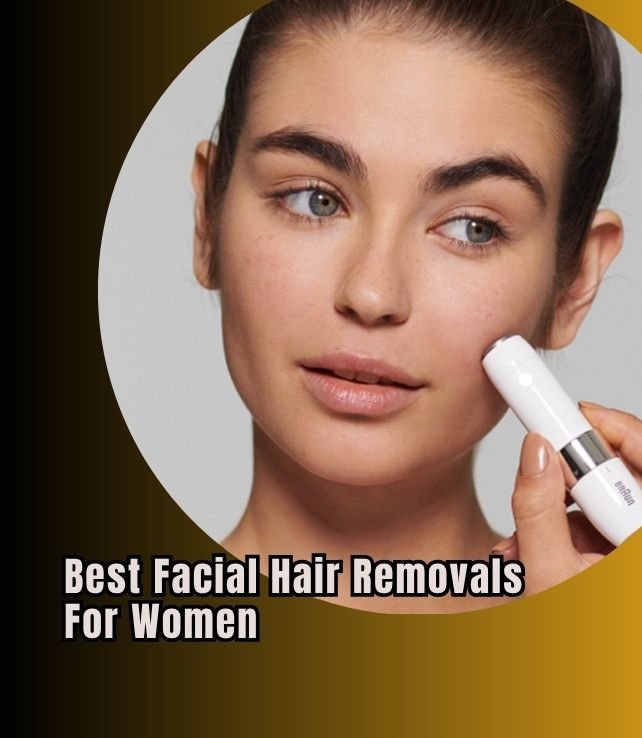 best facial hair removals for women