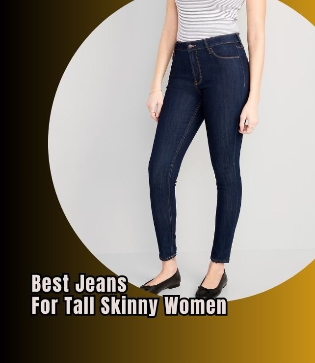 best jeans for tall skinny women