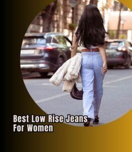 Top 10 Best Low Rise Jeans For Women (2026), Tested and Reviewed - The ...
