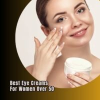 best eye creams for women over 50