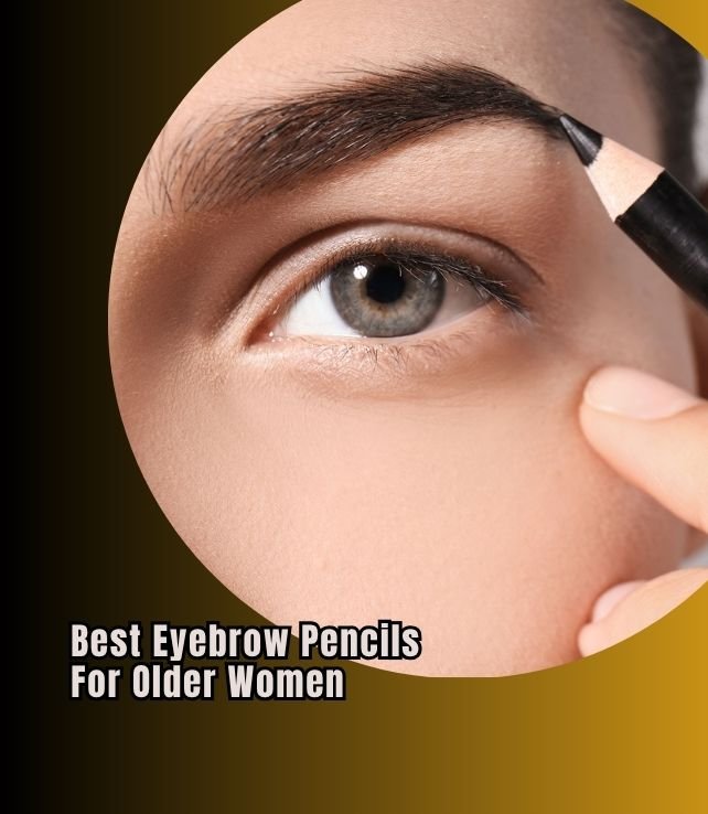 best eyebrow pencils for older women