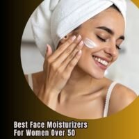 best face moisturizers for women over 50